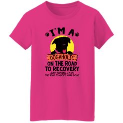 I’m A Dogaholic On The Road To Recovery V4 T Shirts, Hoodies, Long Sleeve