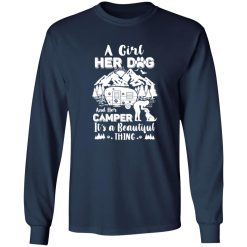 A Girl Her Dog And Her Camper It’s A Beautiful Thing V3 T-Shirts, Long Sleeve, Hoodies