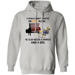 A Man Cannot Survive On Beer Alone He Also Needs A Smoker And A Dog T Shirts, Hoodies, Long Sleeve