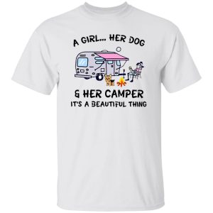 A girl her dog and her camper it’s a beautiful thing V2 T-Shirts, Long Sleeve, Hoodies