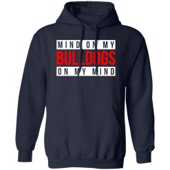 Mind On My Bulldogs On My Mind T-Shirts, Long Sleeve, Hoodies