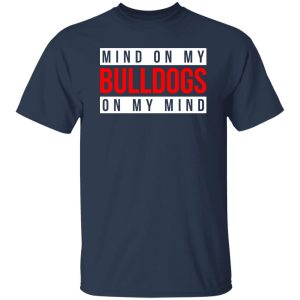 Mind On My Bulldogs On My Mind T-Shirts, Long Sleeve, Hoodies