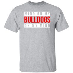 Mind On My Bulldogs On My Mind T-Shirts, Long Sleeve, Hoodies