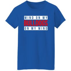 Mind On My Bulldogs On My Mind T-Shirts, Long Sleeve, Hoodies