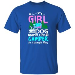 A girl her dog and her camper it’s a beautiful thing T-Shirts, Long Sleeve, Hoodies