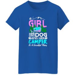 A girl her dog and her camper it’s a beautiful thing T-Shirts, Long Sleeve, Hoodies