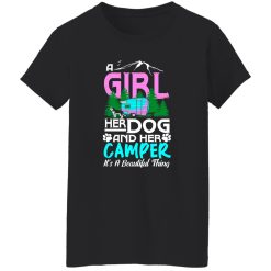 A girl her dog and her camper it’s a beautiful thing T-Shirts, Long Sleeve, Hoodies