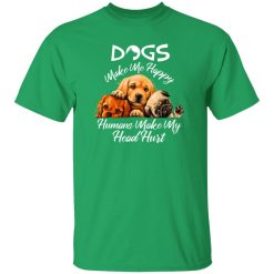 Dogs make me happy humans make my head hurt T-Shirts, Long Sleeve, Hoodies