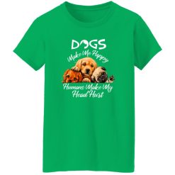Dogs make me happy humans make my head hurt T-Shirts, Long Sleeve, Hoodies