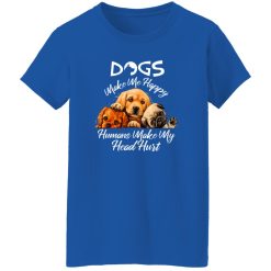 Dogs make me happy humans make my head hurt T-Shirts, Long Sleeve, Hoodies
