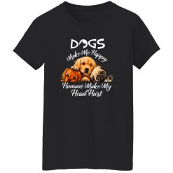 Dogs make me happy humans make my head hurt T-Shirts, Long Sleeve, Hoodies