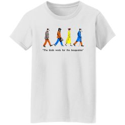 The Birds work for the bourgeoisie V2 T Shirts, Hoodies, Long Sleeve