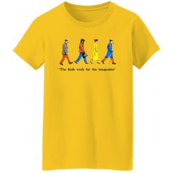 The Birds work for the bourgeoisie V2 T Shirts, Hoodies, Long Sleeve