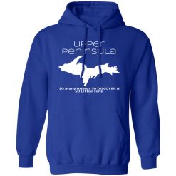 Upper Peninsula So Many Birds To Watch & So Little Time T-Shirts, Long Sleeve, Hoodies