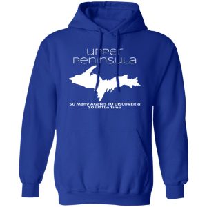 Upper Peninsula So Many Birds To Watch & So Little Time T-Shirts, Long Sleeve, Hoodies