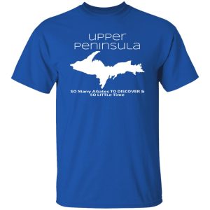 Upper Peninsula So Many Birds To Watch & So Little Time T-Shirts, Long Sleeve, Hoodies