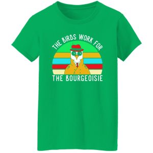 The Birds work for the bourgeoisie T-Shirts, Long Sleeve, Hoodies