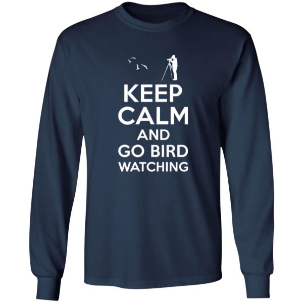 Keep Calm Bird Watching T-Shirts, Long Sleeve, Hoodies