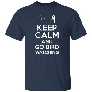 Keep Calm Bird Watching T-Shirts, Long Sleeve, Hoodies