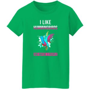 I Like Hummingbirds & Maybe 3 People T-Shirts, Long Sleeve, Hoodies