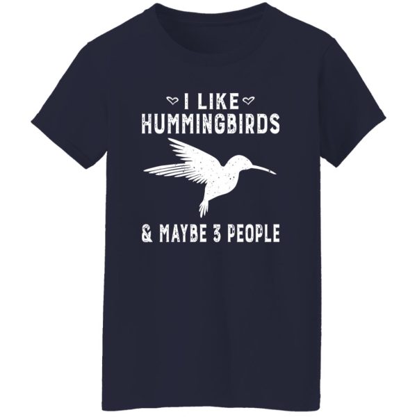 I Like Hummingbirds & Maybe 3 People V2 T-Shirts, Long Sleeve, Hoodies