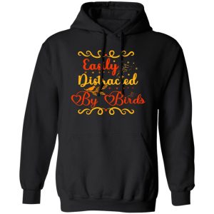 Easily Distracted by Birds V4 T-Shirts, Long Sleeve, Hoodies