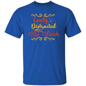 Easily Distracted by Birds V4 T-Shirts, Long Sleeve, Hoodies