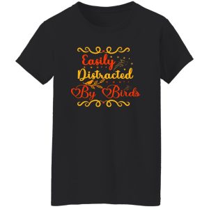 Easily Distracted by Birds V4 T-Shirts, Long Sleeve, Hoodies