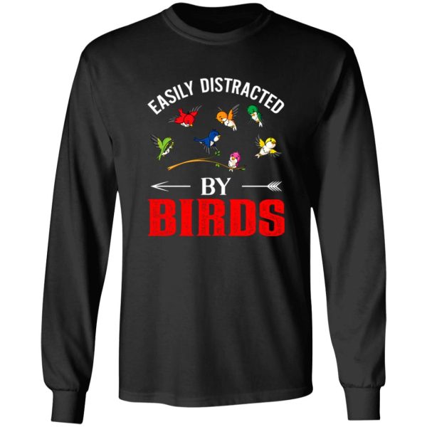 Easily Distracted by Birds V3 T-Shirts, Long Sleeve, Hoodies