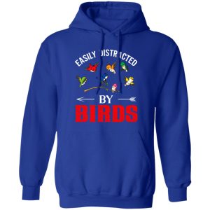 Easily Distracted by Birds V3 T-Shirts, Long Sleeve, Hoodies