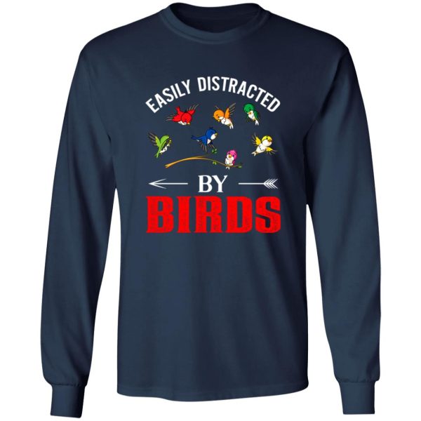 Easily Distracted by Birds V3 T-Shirts, Long Sleeve, Hoodies