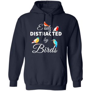 Easily Distracted by Birds V2 T-Shirts, Long Sleeve, Hoodies