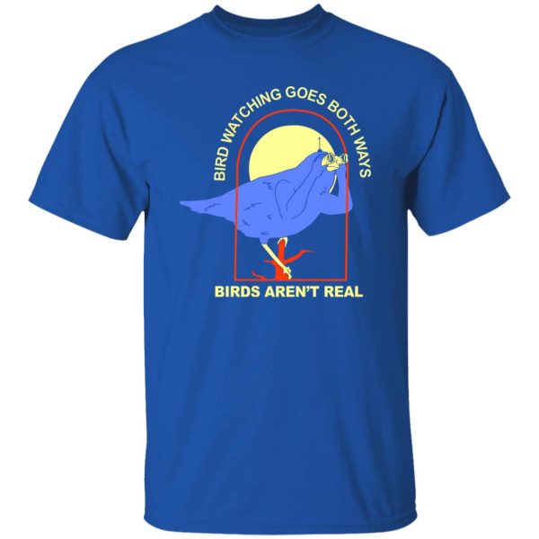 Bird Watching Goes Both Ways Bird Aren’t Real T-Shirts, Long Sleeve, Hoodies