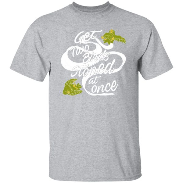 Get Two Birds Stoned At Once T-Shirts, Long Sleeve, Hoodies