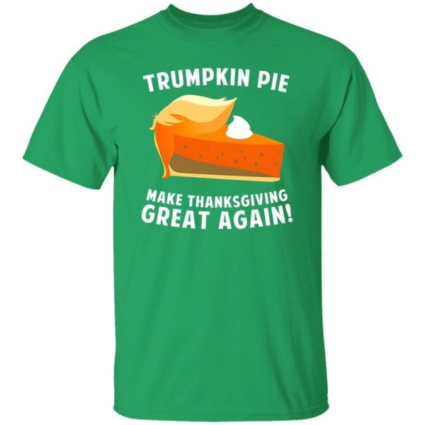 Trumpkin Pie Make Thanksgiving Great Again T-Shirts, Long Sleeve, Hoodies