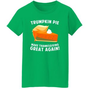 Trumpkin Pie Make Thanksgiving Great Again T-Shirts, Long Sleeve, Hoodies