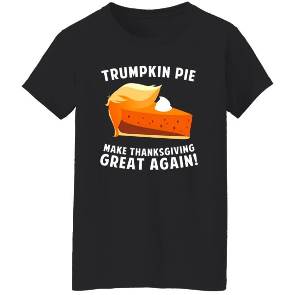 Trumpkin Pie Make Thanksgiving Great Again T-Shirts, Long Sleeve, Hoodies