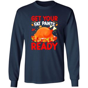 Get Your Fat Pants Ready T-Shirts, Long Sleeve, Hoodies