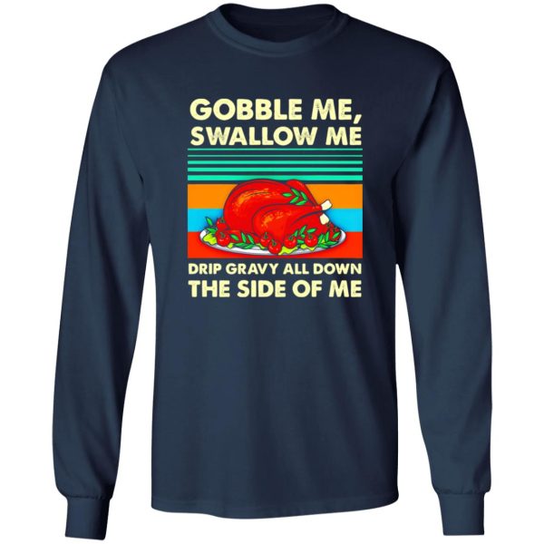 Gobble me swallow me Thanksgiving vintage T-Shirts, Long Sleeve, Hoodies