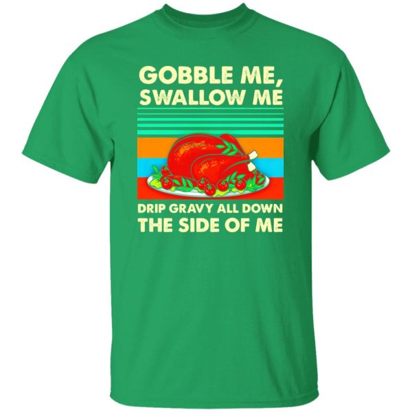 Gobble me swallow me Thanksgiving vintage T-Shirts, Long Sleeve, Hoodies