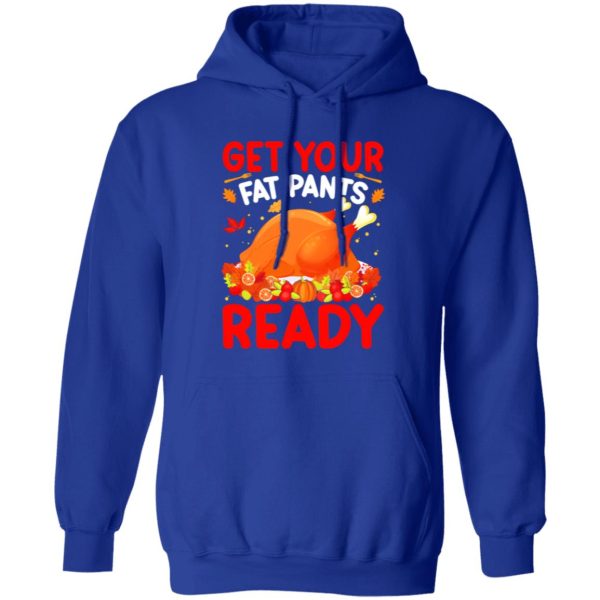 Get Your Fat Pants Ready T-Shirts, Long Sleeve, Hoodies