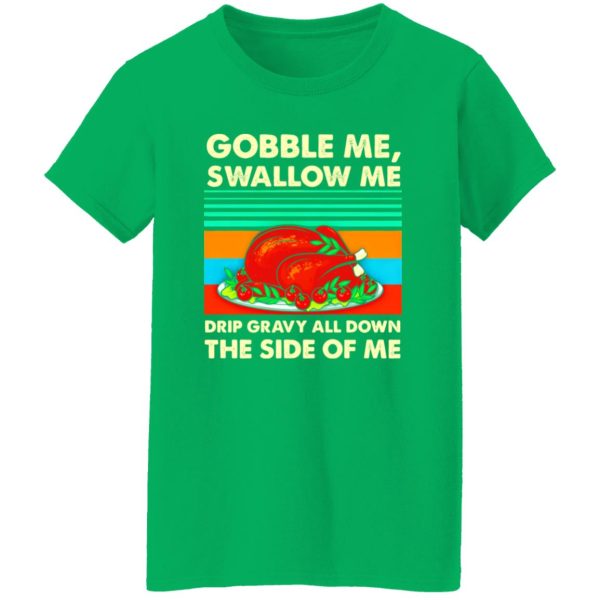 Gobble me swallow me Thanksgiving vintage T-Shirts, Long Sleeve, Hoodies