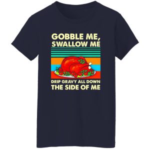 Gobble me swallow me Thanksgiving vintage T-Shirts, Long Sleeve, Hoodies