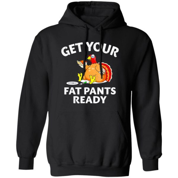 Get Your Fat Pants Ready Chubby Turkey Funny Thanksgiving T-Shirts, Long Sleeve, Hoodies