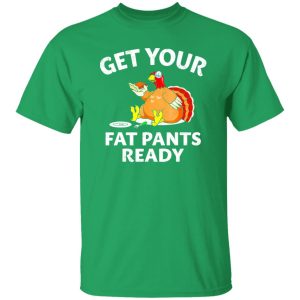 Get Your Fat Pants Ready Chubby Turkey Funny Thanksgiving T-Shirts, Long Sleeve, Hoodies