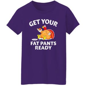 Get Your Fat Pants Ready Chubby Turkey Funny Thanksgiving T-Shirts, Long Sleeve, Hoodies