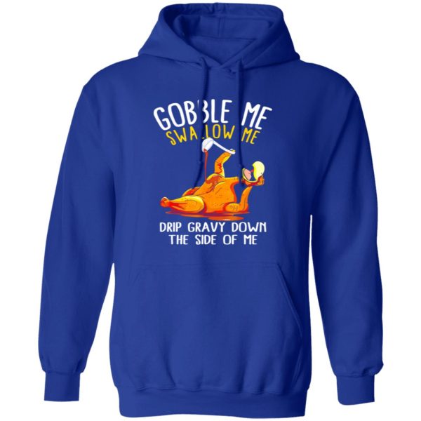 Gobble Me Swallow Me Shirt – Funny Thanksgiving T-Shirts, Long Sleeve, Hoodies