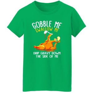 Gobble Me Swallow Me Shirt – Funny Thanksgiving T-Shirts, Long Sleeve, Hoodies