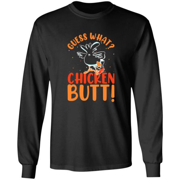 Funny Guess What Chicken Butt T-Shirts, Long Sleeve, Hoodies