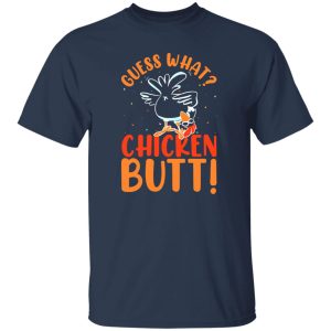 Funny Guess What Chicken Butt T-Shirts, Long Sleeve, Hoodies